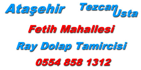 atasehir fetih mahallesi rayli dolap tamircisi