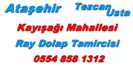Kayışdağı Mahallesi Raylı Dolap Tamircisi atasehir kayisdagi mahallesi rayli dolap tamircisi