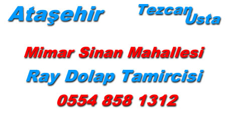 atasehir mimar sinan mahallesi rayli dolap tamircisi