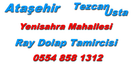 atasehir yenisahra mahallesi rayli dolap tamircisi
