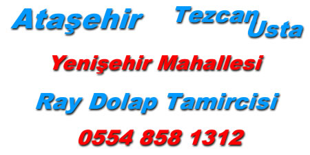 atasehir yenisehir mahallesi rayli dolap tamircisi