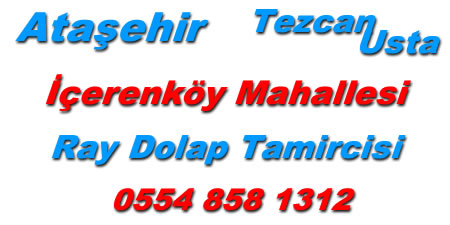 İçerenköy Mahallesi Raylı Dolap Tamircisi atasehir ıcerenkoy mahallesi rayli dolap tamircisi