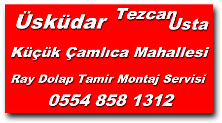Küçük Çamlıca Ray Dolap Tamiri - Ray Dolap Tamircisi